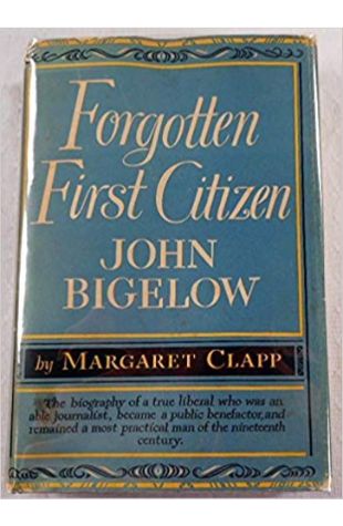 Forgotten First Citizen: John Bigelow