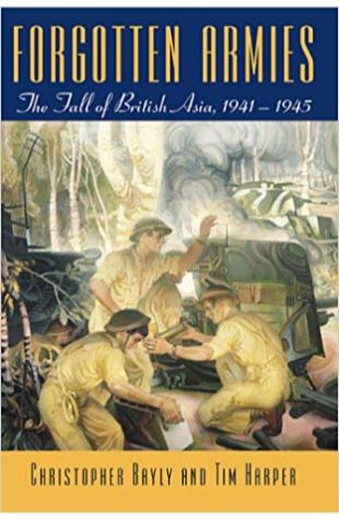 Forgotten Armies: The Fall of British Asia, 1941-1945