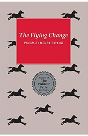 The Flying Change Henry S. Taylor