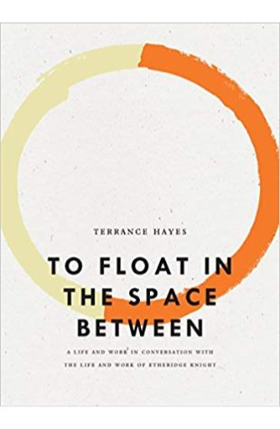 To Float in the Space Between: A Life and Work in Conversation with the Life and Work of Etheridge Knight