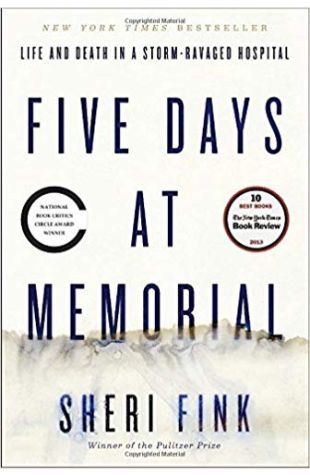 Five Days at Memorial: Life and Death in a Storm-Ravaged Hospital,