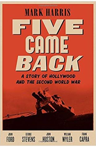 Five Came Back: A Story of Hollywood and the Second World War