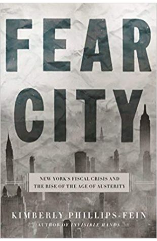 Fear City: New York’s Fiscal Crisis and the Rise of Austerity Politics