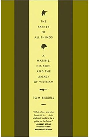 The Father of All Things: A Marine, His Son, and the Legacy of Vietnam