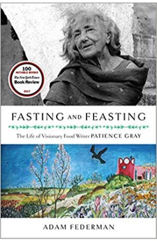 Fasting and Feasting: The Life of Visionary Food Writer Patience Gray