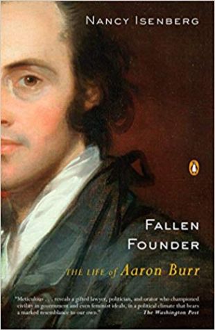 Fallen Founder: The Life of Aaron Burr