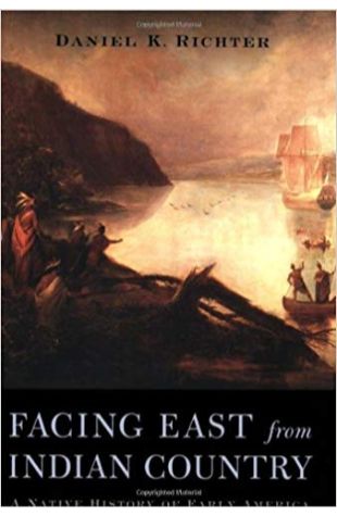 Facing East from Indian Country: A Native History of Early America