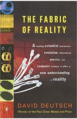 The Fabric of Reality: The Science of Parallel Universes and Its Implications