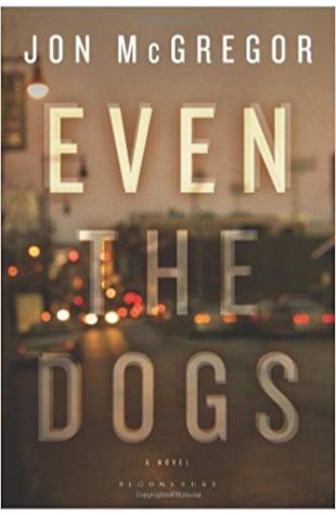 Even the Dogs Jon McGregor