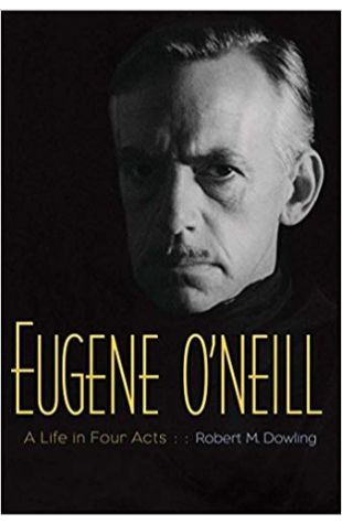 Eugene O’Neill: A Life in Four Acts