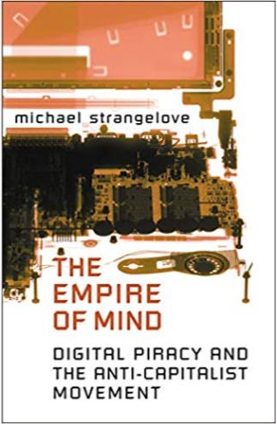 The Empire of Mind: Digital Piracy and the Anti-Capitalist Movement