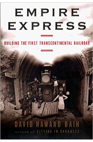 Empire Express: Building the 1st Transcontinental Railroad