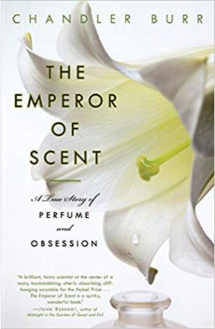 The Emperor of Scent: A Story of Perfume, Obsession, and the Last Mystery of the Senses