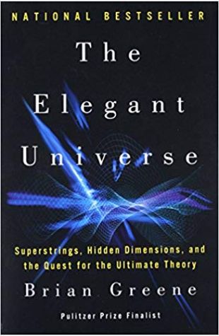 The Elegant Universe: Superstrings, Hidden Dimensions and the Quest for the Ultimate Theory