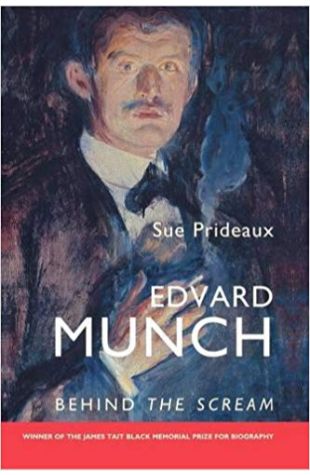 Edvard Munch: Behind the Scream Sue Prideaux