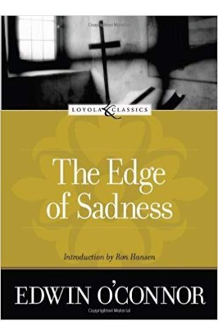 The Edge of Sadness Edwin O'Connor