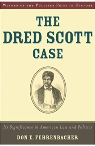 The Dred Scott Case: Its Significance in American Law and Politics Don E. Fehrenbacher