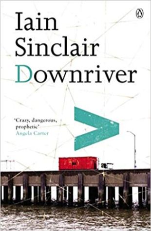 Downriver Iain Sinclair