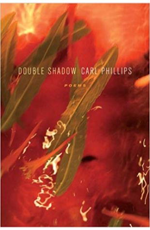 Double Shadow: Poems Carl Phillips