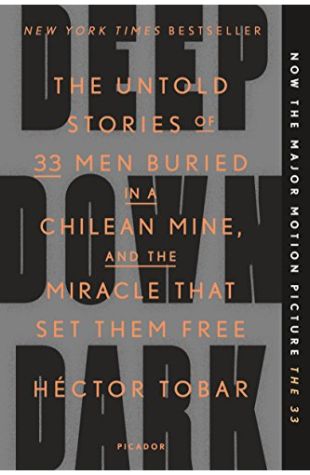 Deep Down Dark: The Untold Stories of 33 Men Buried in a Chilean Mine, and the Miracle that Set Them Free
