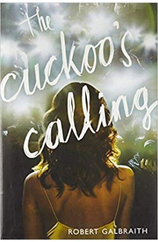 The Cuckoo’s Calling, J. K. Rowling Writing As Robert Galbraith