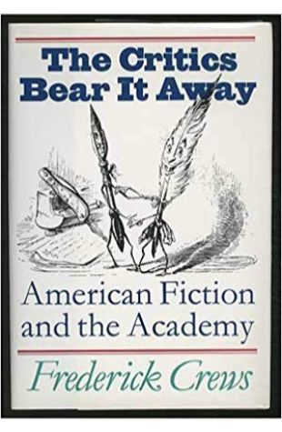 The Critics Bear It Away: American Fiction and the Academy