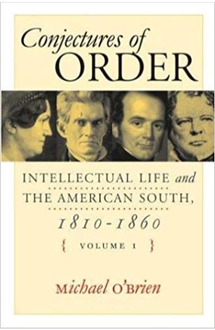 Conjectures of Order: Intellectual Life and the American South, 1810-1860, volumes 1 & 2