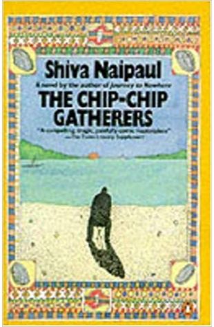 The Chip Chip Gatherers Shiva Naipaul