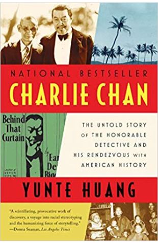 Charlie Chan: The Untold Story of the Honorable Detective and His Rendezvous With American History