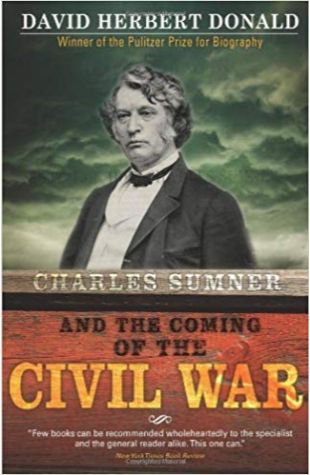 Charles Sumner and the Coming of the Civil War David Donald