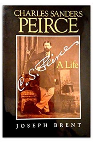 Charles Sanders Peirce: A Life