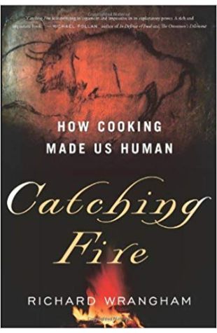 Catching Fire: How Cooking Made Us Human