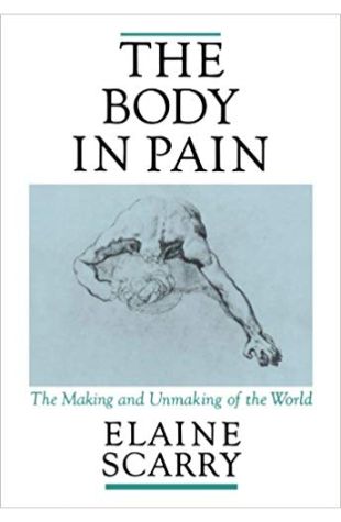 The Body in Pain: The Making and Unmaking of the World