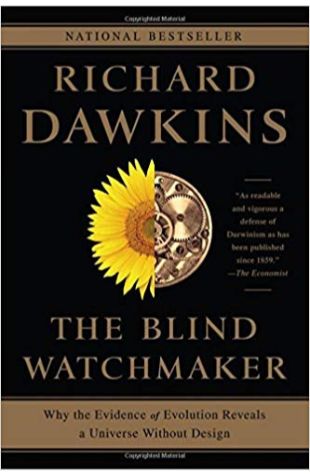 The Blind Watchmaker: Why the Evidence of Evolution Reveals a Universe Without Design Richard Dawkins