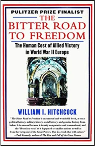 The Bitter Road to Freedom: A New History of the Liberation of Europe