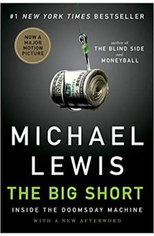 The Big Short: Inside the Doomsday Machine Michael Lewis