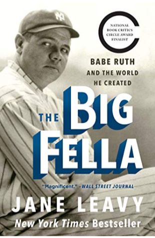 The Big Fella: Babe Ruth and the World he Created