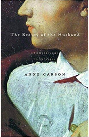 The Beauty of the Husband: A Fictional Essay in 29 Tangos Anne Carson