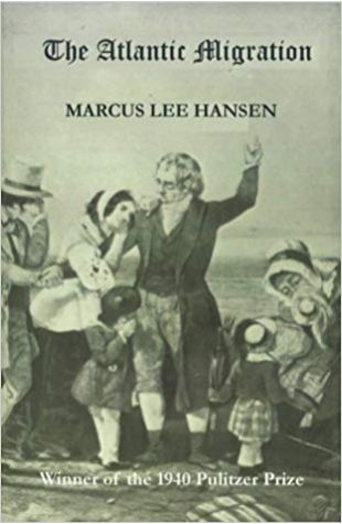 The Atlantic Migration, 1607–1860 Marcus Lee Hansen