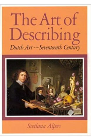 The Art of Describing: Dutch Art in the Seventeenth Century