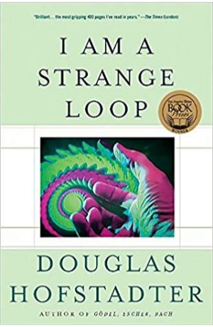 I Am a Strange Loop Douglas R. Hofstadter