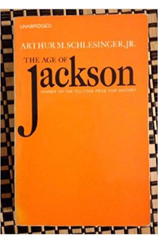 The Age of Jackson Arthur M. Schlesinger, Jr.