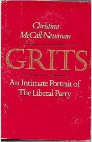 Grits: An Intimate Portrait of The Liberal Party