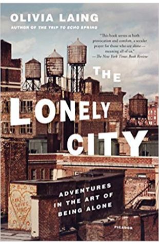 The Lonely City: Adventures in the Art of Being Alone