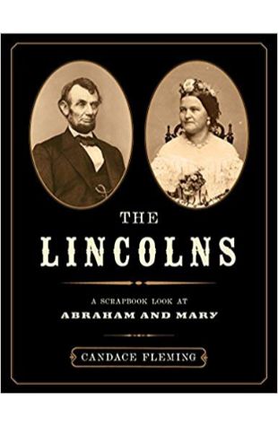 The Lincolns: A Scrapbook Look at Abraham and Mary