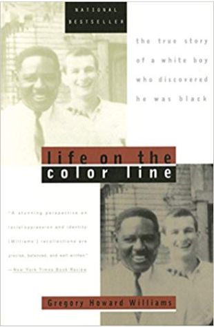 Life on the Color Line: The True Story of a White Boy Who Discovered He Was Black Gregory Howard Williams