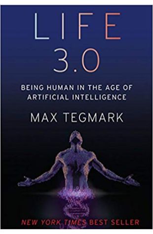 Life 3.0: Being Human in the Age of Artificial Intelligence