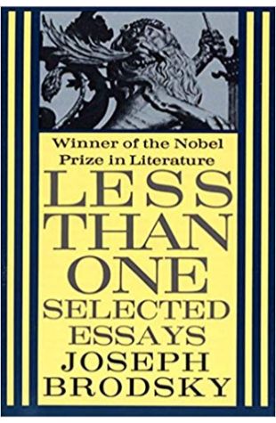 Less Than One: Selected Essays Joseph Brodsky