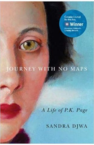 Journey with No Maps: A Life of P.K. Page Sandra Djwa