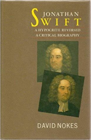 Jonathan Swift: A Hypocrite Reversed, A Critical Biography